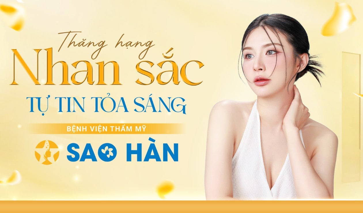 Bệnh viện thẩm mỹ Sao Hàn – Thăng hạng nhan sắc, tự tin tỏa sáng